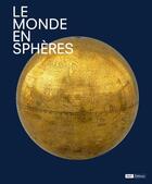 Couverture du livre « Le monde en sphères » de Catherine Hofmann et Francois Nawrocki aux éditions Bnf Editions