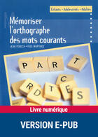 Couverture du livre « Mémoriser l'orthographe des mots courants » de Jean Fenech et Yves Martinez aux éditions Retz