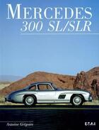 Couverture du livre « Mercedes 300 sl/slr » de Antoine Gregoire aux éditions Etai
