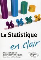 Couverture du livre « La statistique en clair » de Grosjean/Dommergues aux éditions Ellipses