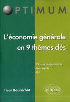 Couverture du livre « L economie generale en 9 themes cles » de Henri Bourachot aux éditions Ellipses