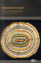 Couverture du livre « Ethnocentrisme et création » de Dupuis Annie aux éditions Maison Des Sciences De L'homme