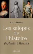 Couverture du livre « Les salopes de l'histoire » de Agnes Grossmann aux éditions Acropole