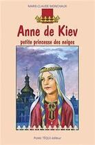 Couverture du livre « Anne de Kiev - La petite princesse des neiges » de Marie-Claude Monchaux aux éditions Tequi