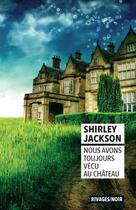Couverture du livre « Nous avons toujours vécu au château » de Shirley Jackson aux éditions Rivages