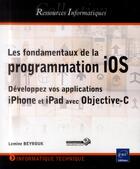 Couverture du livre « Les fondamentaux de la programmation iOS ; développez vos applications iPhone et iPad avec Objective-C » de Lemine Beyrouk aux éditions Eni