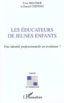 Couverture du livre « LES ÉDUCATEURS DE JEUNES ENFANTS : Une identité professionnelle en évolution ? » de Yves Meunier et Daniel Chétoui aux éditions L'harmattan