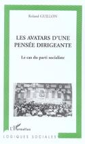 Couverture du livre « Les avatars d'une pensee dirigeante - le cas du parti socialiste » de Roland Guillon aux éditions L'harmattan