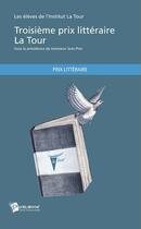 Couverture du livre « Troisieme Prix Litteraire La Tour » de Institut De La Tour aux éditions Publibook
