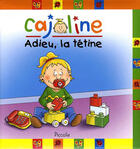 Couverture du livre « Cajoline ; Adieu la tétine » de  aux éditions Piccolia