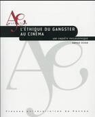 Couverture du livre « L'éthique du gangster au cinéma ; une enquête philosophique » de Sophie Djigo aux éditions Pu De Rennes