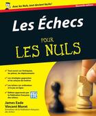 Couverture du livre « Les Echecs Pour les Nuls » de James Eade et Vincent Moret aux éditions First