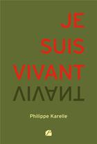 Couverture du livre « Je suis vivant » de Philippe Karelle aux éditions Editions Du Panthéon