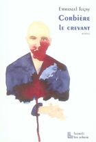 Couverture du livre « Corbière le crevant » de Emmanuel Tugny aux éditions Leo Scheer