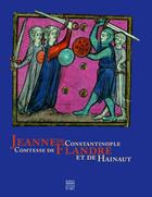 Couverture du livre « Jeanne de Constantinople ; comtesse de Flandre et de Hainaut » de  aux éditions Somogy