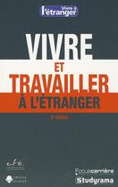 Couverture du livre « Vivre et travailler à l'étranger ; 2e édition » de  aux éditions Studyrama