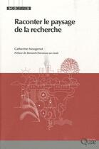 Couverture du livre « Raconter le paysage de la recherche » de Catherine Mougenot aux éditions Quae