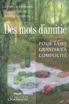 Couverture du livre « Des Mots D'Amitie Pour Faire Grandir La Complicite » de Danielle Choquette aux éditions Quebecor