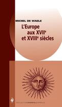 Couverture du livre « L'Europe aux XVIIe et XVIIIe siècles » de Michel De Waele aux éditions Editions Boreal