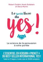 Couverture du livre « Le (petit) livre du yes ! ; la science de la persuasion à votre portée » de Steve Martin et Noah J. Goldstein et Robert B. Cialdini aux éditions De Boeck Superieur