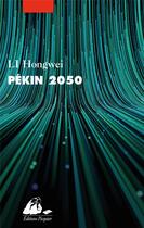 Couverture du livre « Pékin 2050 » de Hongwei Li aux éditions Picquier
