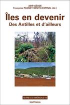 Couverture du livre « Îles en devenir : des Antilles et d'ailleurs » de Francoise Pagney Benito-Espinal aux éditions Karthala