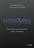 Couverture du livre « Connexions : Étude sur les contacts avec l'invisible » de Sylvie Dethiollaz et Claude Charles Fourier aux éditions Guy Trédaniel