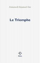 Couverture du livre « Le triomphe » de Emmanuelle Bayamack-Tam aux éditions P.o.l