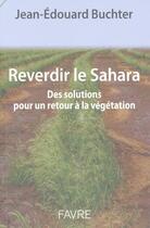 Couverture du livre « Reverdir le Sahara » de Jean-Edouard Buchter aux éditions Favre