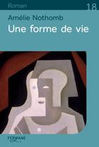 Couverture du livre « Une forme de vie » de Amélie Nothomb aux éditions Feryane