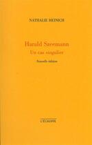 Couverture du livre « Harald Szeemann, un cas singulier » de Nathalie Heinich aux éditions L'echoppe