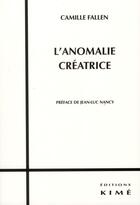 Couverture du livre « L'anomalie créatrice » de Camille Fallen aux éditions Kime