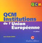 Couverture du livre « Qcm institutions de l'union europeenne » de Jean-Claude Zarka aux éditions Gualino