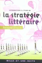 Couverture du livre « Introduction a l'etude de la strategie litteraire » de Fernand Divoire aux éditions Mille Et Une Nuits