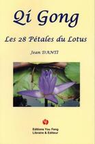 Couverture du livre « Qi gong ; les 28 pétales du lotus » de Jean Danti aux éditions You Feng