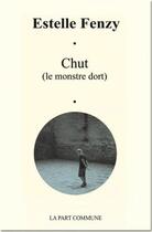 Couverture du livre « Chut (le monstre dort) » de Estelle Fenzy aux éditions La Part Commune