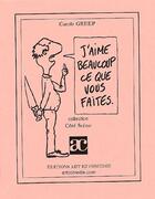Couverture du livre « J'aime beaucoup ce que vous faites » de Carole Greep aux éditions Art Et Comedie