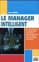 Couverture du livre « Le manager intelligent ; du commandement à l'animation des écosystèmes, quelle gouvernance pour vos équipes et vos structures, aujourd'hui ? » de Xavier Caumon aux éditions Ems