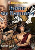 Couverture du livre « Rome en flammes » de Kathy Lee aux éditions Ligue Pour La Lecture De La Bible