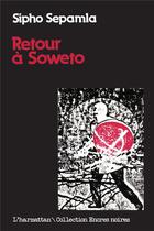 Couverture du livre « Retour à Soweto » de Sipho Sepamla aux éditions L'harmattan