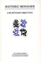 Couverture du livre « Une rêverie objective » de Matthieu Messagier aux éditions Castor Astral