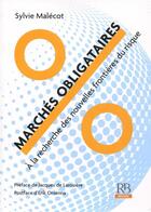 Couverture du livre « Marchés obligataires ; à la recherche des nouvelles frontières du risque » de Sylvie Malecot aux éditions Revue Banque