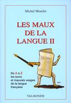 Couverture du livre « Les Maux De La Langue T.2 » de Michel Mourlet aux éditions Valmonde