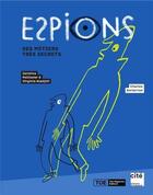 Couverture du livre « Espions ; des métiers très secrets ; exposition, Paris, Cité des sciences et de l'industrie, du 15 octobre 2019 au 9 août 2020 » de  aux éditions Cite Des Sciences Et De L'industrie