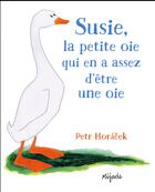 Couverture du livre « Susie, la petite oie qui en assez d'être une oie » de Peter Horacek aux éditions Mijade