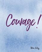 Couverture du livre « Courage ! » de Helen Exley aux éditions Exley
