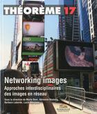 Couverture du livre « Networking images. networking images. approches interdisciplinaires d » de Bonu/Boutang/Laborde aux éditions Presses De La Sorbonne Nouvelle