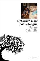 Couverture du livre « L'éternité n'est pas si longue » de Fanny Chiarello aux éditions Editions De L'olivier