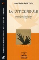 Couverture du livre « La justice pénale ; les sanctions selon les juges et selon l'opinion publique » de Andre Kuhn et Joelle Vuille aux éditions Ppur
