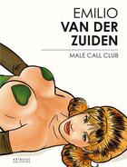 Couverture du livre « Male call club ; artbook only for connoisseurs » de Emilio Van Der Zuiden aux éditions Paquet